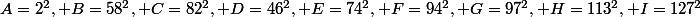 A=2^2, B=58^2, C=82^2, D=46^2, E=74^2, F=94^2, G=97^2, H=113^2, I=127^2