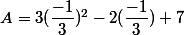 A=3(\dfrac{-1}{3})^2-2(\dfrac{-1}{3})+7