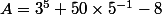A=3^5+50\times5^{-1}-8