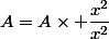 A=A\times \dfrac{x^2}{x^2}