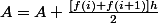 A=A+\frac{[f(i)+f(i+1)]h}{2}