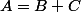 A=B+C