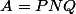 A=PNQ