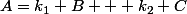 A=k_1 B + k_2 C