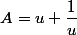 A=u+\dfrac{1}{u}