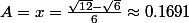 A=x=\frac{\sqrt{12}-\sqrt{6}}6\approx0.1691