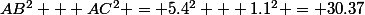 AB^2 + AC^2 = 5.4^2 + 1.1^2 = 30.37