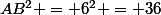AB^2 = 6^2 = 36