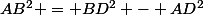 AB^2 = BD^2 - AD^2