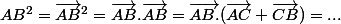 AB^2=\vec{AB}^2=\vec{AB}.\vec{AB}=\vec{AB.}(\vec{AC}+\vec{CB})=...