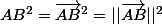 AB^2=\vec{AB}^2=||\vec{AB}||^2