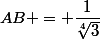 AB = \dfrac{1}{\sqrt[4]{3}}