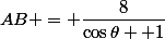 AB = \dfrac{8}{\cos\theta +1}