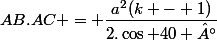 AB.AC = \dfrac{a^2(k - 1)}{2.\cos 40 °}