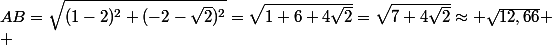 AB=\sqrt{(1-2)^2+(-2-\sqrt{2})^2}=\sqrt{1+6+4\sqrt{2}}=\sqrt{7+4\sqrt{2}}\approx \sqrt{12,66}
 \\ 
