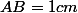 AB=1cm