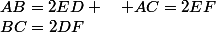 AB=2ED \quad AC=2EF\quad&nbsp;&nbsp;BC=2DF