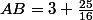 AB=3+\frac{25}{16}