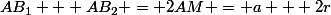 AB_1 + AB_2 = 2AM = a + 2r