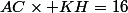 AC\times KH=16