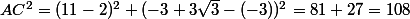 AC^2=(11-2)^2+(-3+3\sqrt{3}-(-3))^2=81+27=108