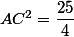 AC^2=\dfrac{25}{4}