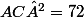 AC²=72