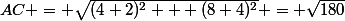 AC = \sqrt{(4+2)^2 + (8+4)^2} = \sqrt{180}