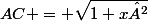 AC = \sqrt{1+x²}