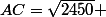 AC=\sqrt{2450} 