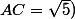 AC=\sqrt{5})