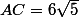 AC=6\sqrt{5}