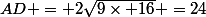 AD = 2\sqrt{9\times 16} =24