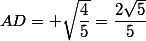AD= \sqrt{\dfrac{4}{5}}=\dfrac{2\sqrt{5}}{5}