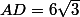 AD=6\sqrt{3}