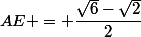 AE = \dfrac{\sqrt{6}-\sqrt{2}}{2}