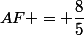 AF = \dfrac{8}{5}