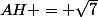 AH = \sqrt{7}