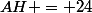 AH = 24
