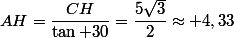 AH=\dfrac{CH}{\tan 30}=\dfrac{5\sqrt{3}}{2}\approx 4,33