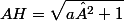 AH=\sqrt{a²+1}