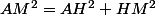 AM^2=AH^2+HM^2