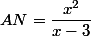 AN=\dfrac{x^2}{x-3}