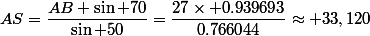 AS=\dfrac{AB \sin 70}{\sin 50}=\dfrac{27\times 0.939693}{0.766044}\approx 33,120
