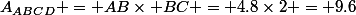 A_{ABCD} = AB\times BC = 4.8\times2 = 9.6