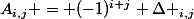 A_{i,j} = (-1)^{i+j} \Delta _{i,j}