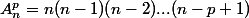 A_{n}^p=n(n-1)(n-2)...(n-p+1)