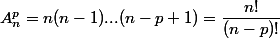 A_{n}^p=n(n-1)...(n-p+1)=\dfrac{n!}{(n-p)!}