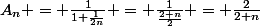 A_{n} = \frac{1}{1+\frac{1}{2n}} = \frac{1}{\frac{2+n}{2}} = \frac{2}{2+n}