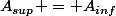 &nbsp;&nbsp;A_{sup} = A_{inf}&nbsp;&nbsp;&nbsp;&nbsp;